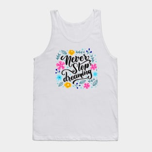 Motivational slogan - Never Stop Dreaming Tank Top